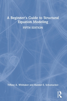 A Beginner’s Guide to Structural Equation Modeling