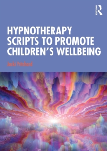 Hypnotherapy Scripts to Promote Children’s Wellbeing