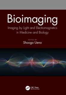 Image for Bioimaging  : imaging by light and electromagnetics in medicine and biology