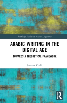 Arabic Writing in the Digital Age: Towards a Theoretical Framework