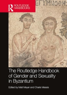 Image for The Routledge handbook of gender and sexuality in Byzantium