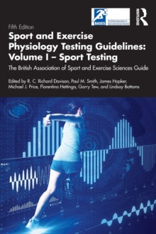 Sport and Exercise Physiology Testing Guidelines: Volume I – Sport Testing: The British Association of Sport and Exercise Sciences Guide