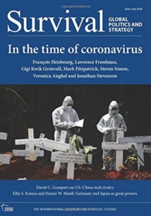 Survival: Global Politics and Strategy June-July 2020: In the Time of Coronavirus