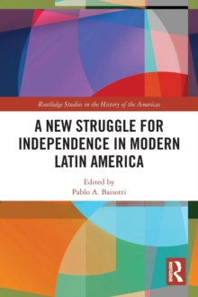 Image for A New Struggle for Independence in Modern Latin America