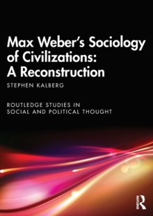 Image for Max Weber's sociology of civilizations  : a reconstruction