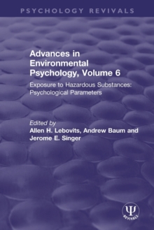 Advances in Environmental Psychology, Volume 6: Exposure to Hazardous Substances: Psychological Parameters