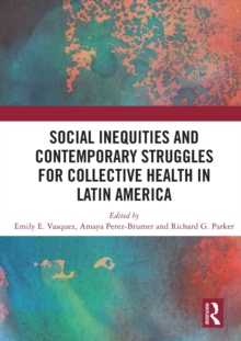 Image for Social inequities and contemporary struggles for collective health in Latin America