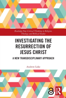 Investigating the Resurrection of Jesus Christ: A New Transdisciplinary Approach