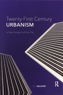 Twenty-First Century Urbanism: A New Analysis of the City