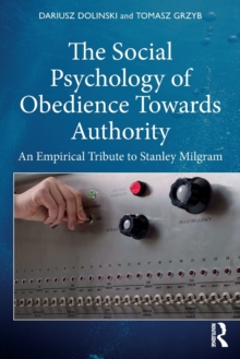 The Social Psychology of Obedience Towards Authority: An Empirical Tribute to Stanley Milgram