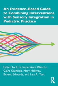 Image for An Evidence-Based Guide to Combining Interventions with Sensory Integration in Pediatric Practice