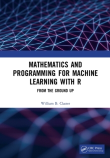 Mathematics and Programming for Machine Learning with R