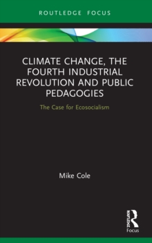 Climate Change, The Fourth Industrial Revolution and Public Pedagogies: The Case for Ecosocialism