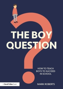 Image for The boy question  : how to teach boys to succeed in school