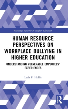 Human Resource Perspectives on Workplace Bullying in Higher Education: Understanding Vulnerable Employees’ Experiences