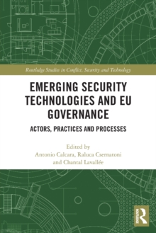 Emerging Security Technologies and EU Governance: Actors, Practices and Processes