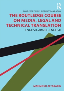 The Routledge Course on Media, Legal and Technical Translation: English-Arabic-English