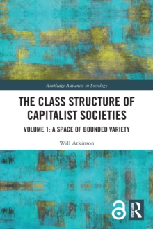 The Class Structure of Capitalist Societies: Volume 1: A Space of Bounded Variety