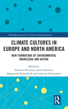 Image for Climate cultures in Europe and North America  : new formations of environmental knowledge and action