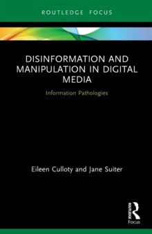 Disinformation and Manipulation in Digital Media: Information Pathologies