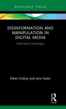 Disinformation and Manipulation in Digital Media: Information Pathologies