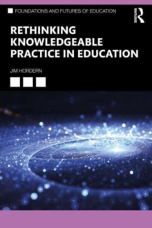 Image for Rethinking knowledgeable practice in education