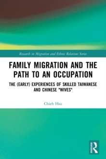 Family Migration and the Path to an Occupation: The (Early) Experiences of Skilled Taiwanese and Chinese ‘Wives’