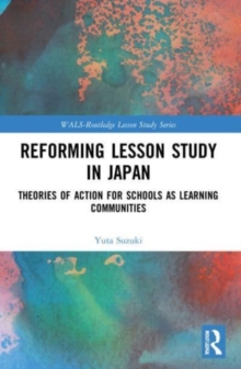Image for Reforming lesson study in Japan  : theories of action for schools as learning communities
