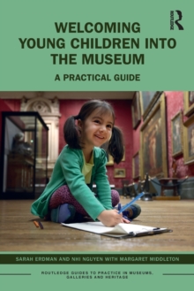 Image for Welcoming young children into the museum  : a practical guide