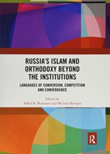 Image for Russia's Islam and orthodoxy beyond the institutions  : languages of conversion, competition and convergence