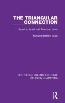 Image for The triangular connection  : America, Israel and American Jews
