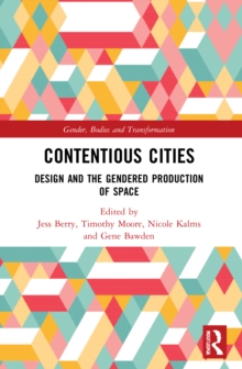 Contentious Cities: Design and the Gendered Production of Space