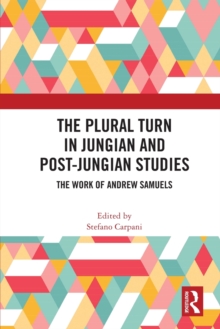 The Plural Turn in Jungian and Post-Jungian Studies: The Work of Andrew Samuels