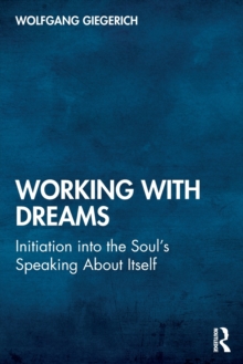Working With Dreams: Initiation into the Soul’s Speaking About Itself