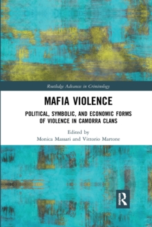 Image for Mafia violence  : political, symbolic and economic forms of violence in Camorra clans