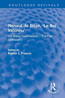 Renaut de Bage, ‘Le Bel Inconnu’: (‘Li Biaus Descouneus’; ‘The Fair Unknown’)