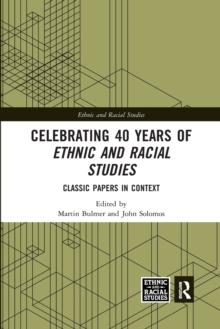 Image for Celebrating 40 years of Ethnic and racial studies  : classic papers in context