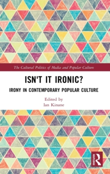 Isn’t it Ironic?: Irony in Contemporary Popular Culture