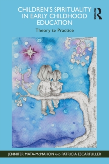 Children’s Spirituality in Early Childhood Education: Theory to Practice