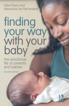 Finding Your Way with Your Baby: The Emotional Life of Parents and Babies