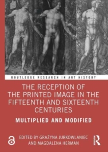 Image for The Reception of the Printed Image in the Fifteenth and Sixteenth Centuries