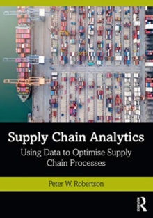 Supply Chain Analytics: Using Data to Optimise Supply Chain Processes