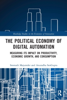 The Political Economy of Digital Automation: Measuring its Impact on Productivity, Economic Growth, and Consumption