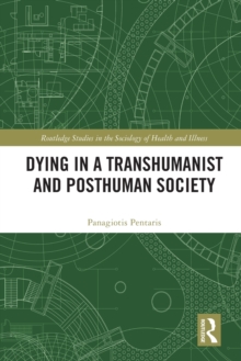 Dying in a Transhumanist and Posthuman Society