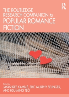 The Routledge Research Companion to Popular Romance Fiction