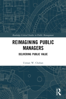 Reimagining Public Managers: Delivering Public Value