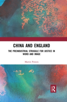 Image for China and England  : the preindustrial struggle for justice in word and image