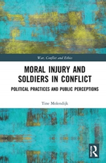 Moral Injury and Soldiers in Conflict: Political Practices and Public Perceptions