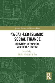 Awqaf-led Islamic Social Finance: Innovative Solutions to Modern Applications