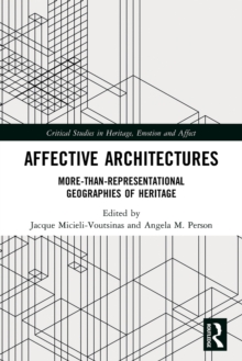 Image for Affective architectures  : more-than-representational geographies of heritage